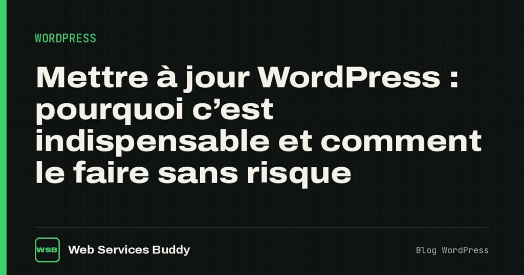 Mettre à jour WordPress : pourquoi c’est indispensable et comment le faire sans risque