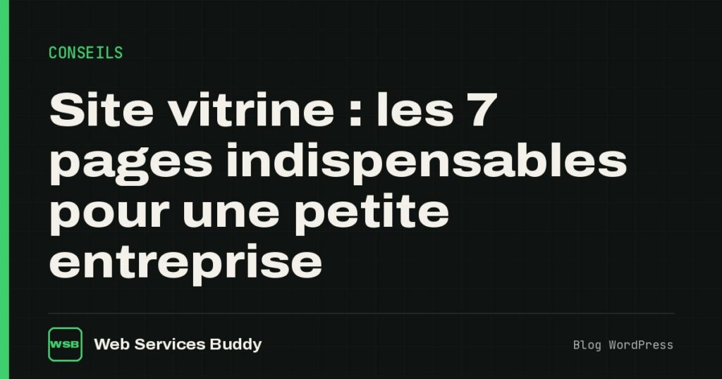 Site vitrine : les 7 pages indispensables pour une petite entreprise