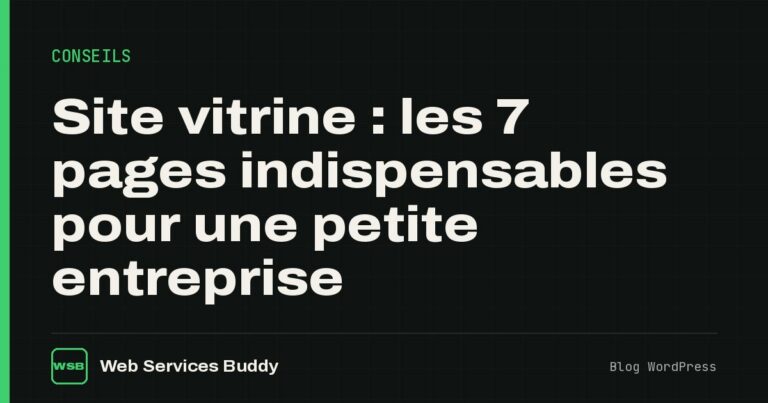 Site vitrine : les 7 pages indispensables pour une petite entreprise