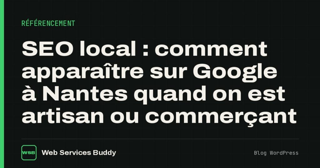 SEO local : comment apparaître sur Google à Nantes quand on est artisan ou commerçant